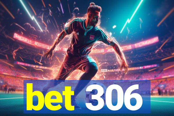 bet 306