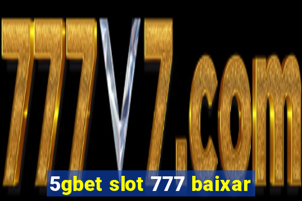 5gbet slot 777 baixar