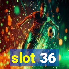 slot 36