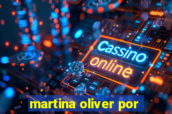 martina oliver por