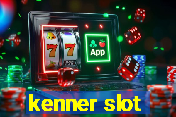 kenner slot