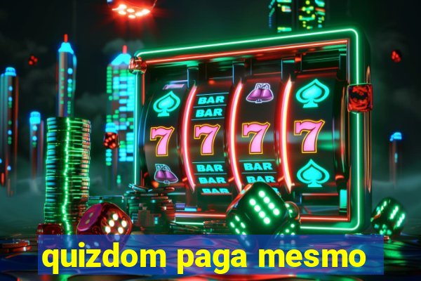 quizdom paga mesmo