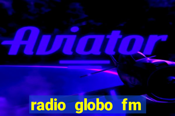 radio globo fm 90.1 salvador bahia