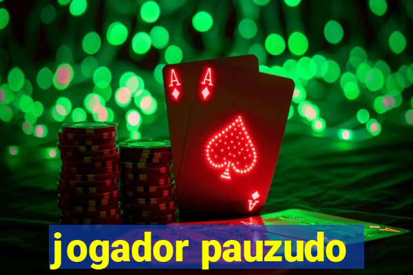 jogador pauzudo