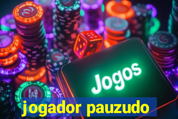 jogador pauzudo