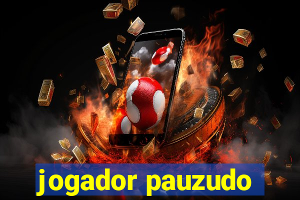 jogador pauzudo