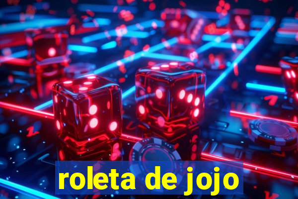 roleta de jojo