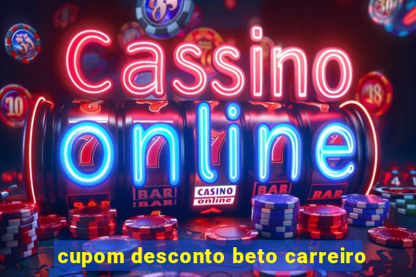 cupom desconto beto carreiro