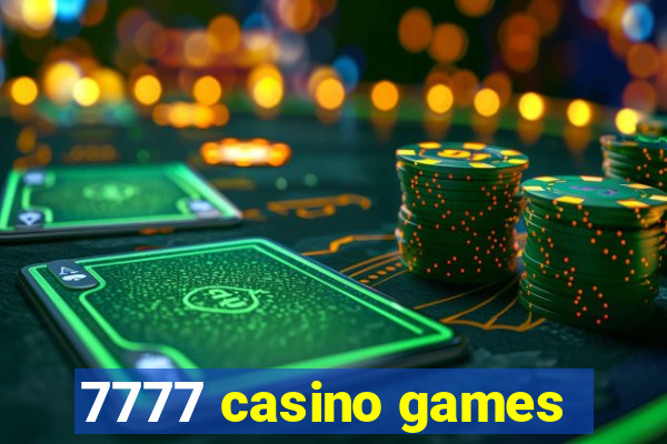 7777 casino games