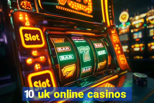 10 uk online casinos