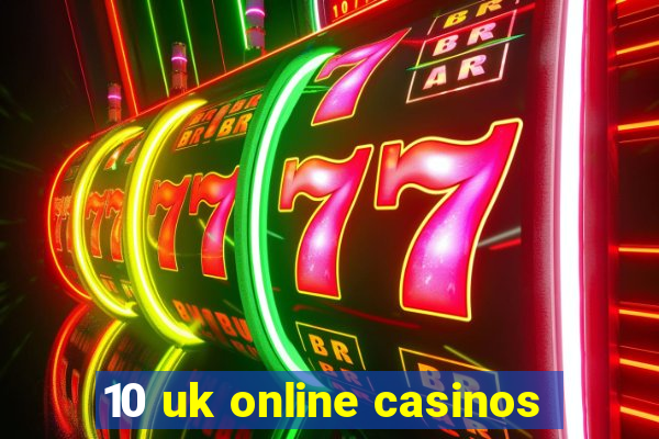 10 uk online casinos