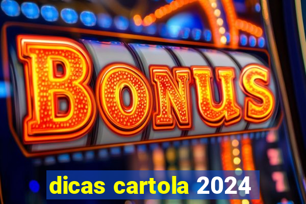 dicas cartola 2024