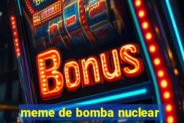 meme de bomba nuclear