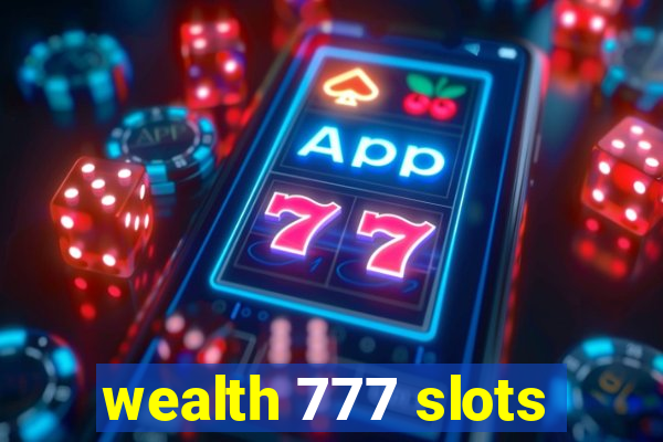 wealth 777 slots