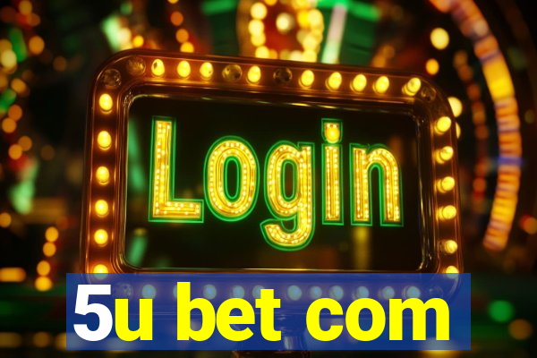 5u bet com