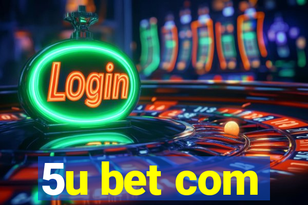 5u bet com