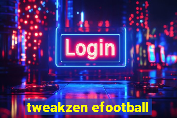 tweakzen efootball