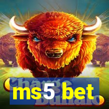 ms5 bet