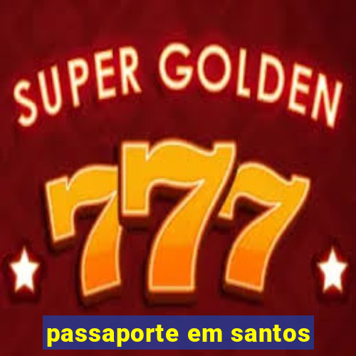 passaporte em santos