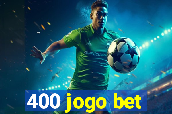 400 jogo bet