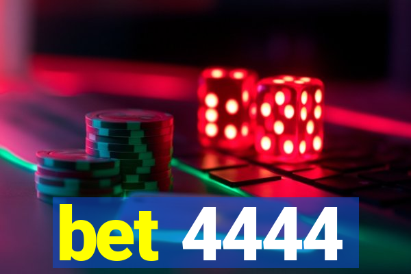 bet 4444