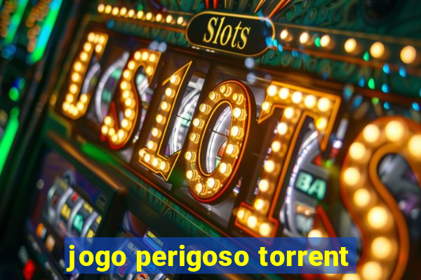 jogo perigoso torrent