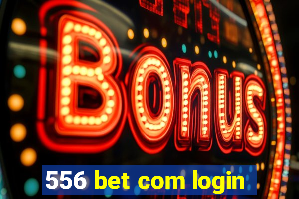 556 bet com login