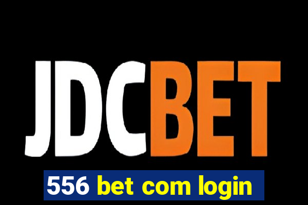 556 bet com login