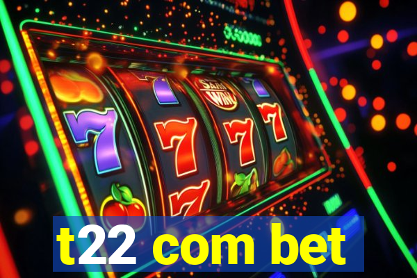 t22 com bet