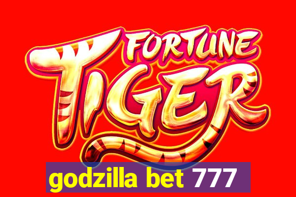 godzilla bet 777