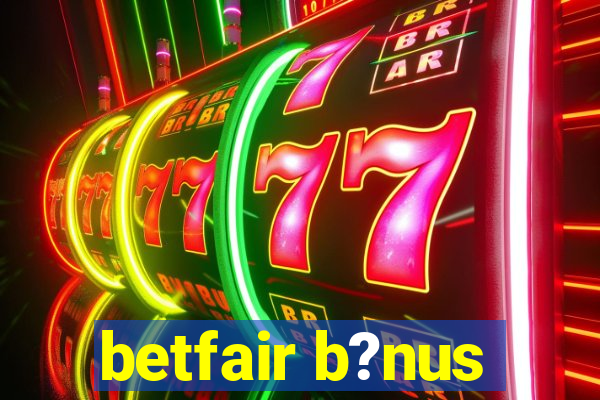 betfair b?nus