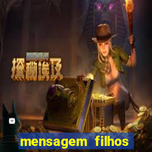 mensagem filhos herança do senhor