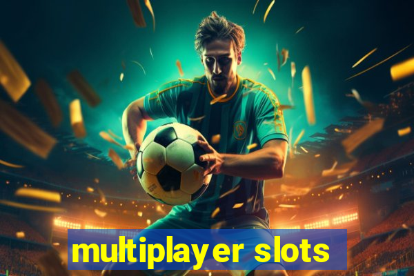 multiplayer slots