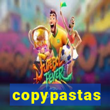 copypastas