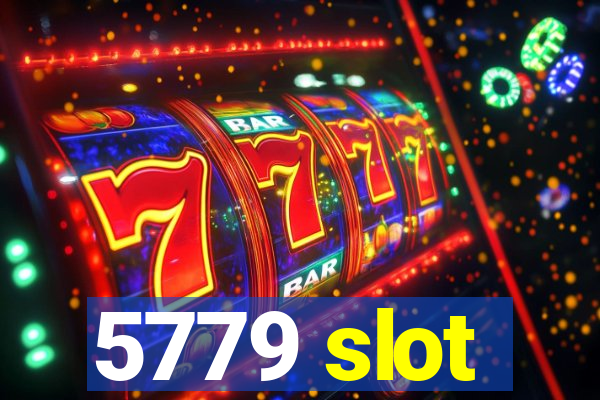 5779 slot