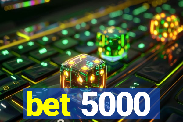 bet 5000