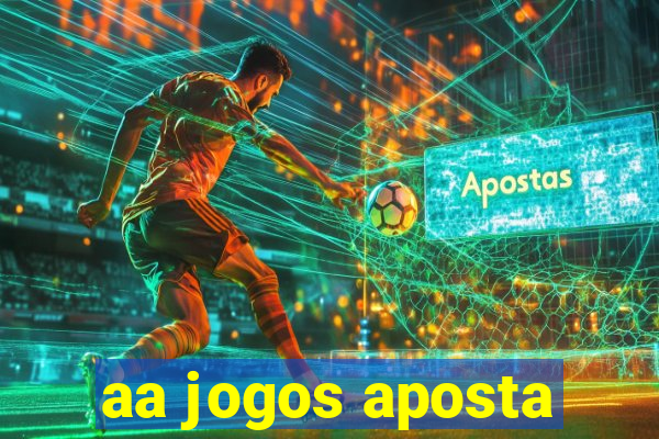 aa jogos aposta