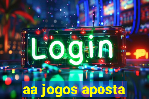 aa jogos aposta