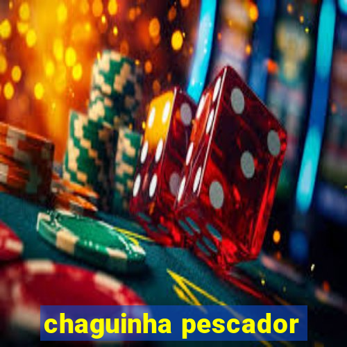 chaguinha pescador