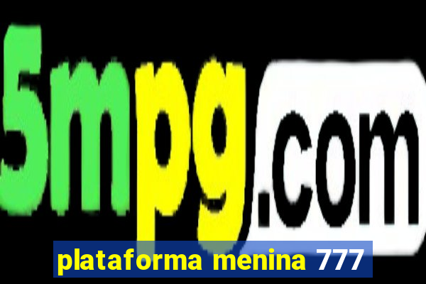 plataforma menina 777