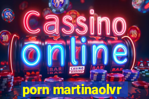 porn martinaolvr