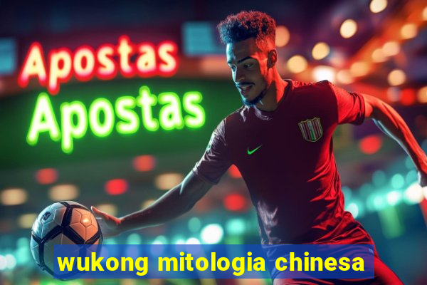 wukong mitologia chinesa