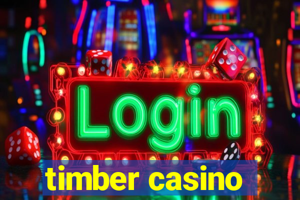 timber casino