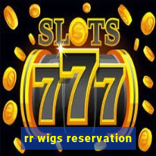 rr wigs reservation