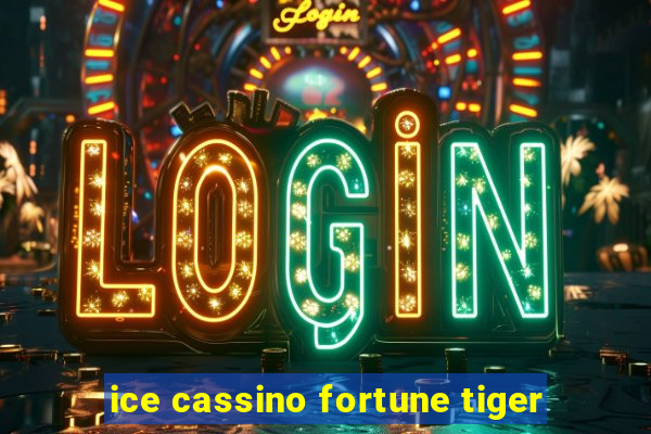 ice cassino fortune tiger