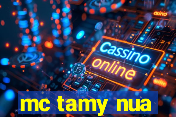 mc tamy nua