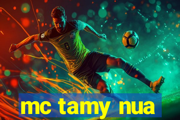 mc tamy nua