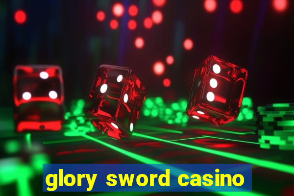 glory sword casino