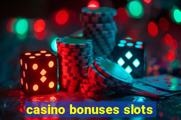 casino bonuses slots