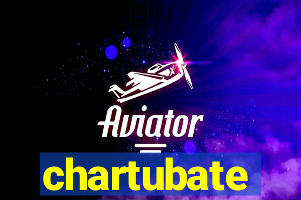 chartubate